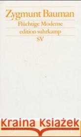 Flüchtige Moderne : 40 Jahre edition suhrkamp Bauman, Zygmunt   9783518124475 Suhrkamp