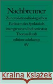 Nachbrenner : Zur Evolution und Funktion des Spektakels Raab, Thomas 9783518124581 Suhrkamp
