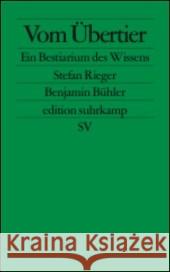 Vom Übertier : Ein Bestiarium des Wissens Bühler, Benjamin Rieger, Stefan  9783518124598 Suhrkamp