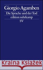 Die Sprache und der Tod : Ein Seminar über Negativität Agamben, Giorgio   9783518124680 Suhrkamp