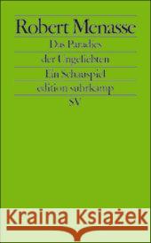 Das Paradies der Ungeliebten : Ein Schauspiel. Originalausgabe Menasse, Robert 9783518124901 Suhrkamp