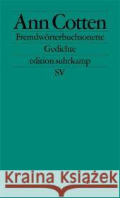 Fremdwörterbuchsonette : Gedichte. Ausgezeichnet mit dem Clemens-Brentano-Preis 2008. Originalausgabe Cotten, Ann   9783518124970 Suhrkamp