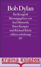 Bob Dylan : Ein Kongreß. Ergebnisse des internationalen Bob Dylan-Kongresses 2006 in Frankfurt am Main Honneth, Axel Kemper, Peter Klein, Richard 9783518125076 Suhrkamp