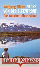 Neues von der Elfenfront : Die Wahrheit über Island. Originalausgabe Müller, Wolfgang   9783518125113 Suhrkamp