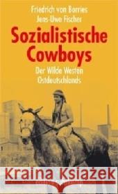 Sozialistische Cowboys : Der Wilde Westen Ostdeutschlands Borries, Friedrich von Fischer, Jens-Uwe  9783518125281 Suhrkamp