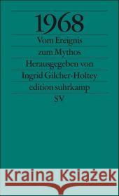 1968 : Vom Ereignis zum Mythos Gilcher-Holtey, Ingrid   9783518125342