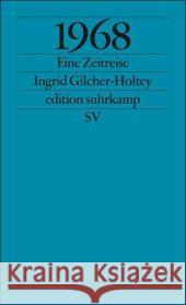 1968, Eine Zeitreise Gilcher-Holtey, Ingrid   9783518125359