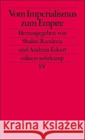 Vom Imperialismus zum Empire Randeria, Shalini Eckert, Andreas  9783518125489 Suhrkamp