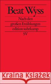 Nach den großen Erzählungen Wyss, Beat   9783518125496 Suhrkamp