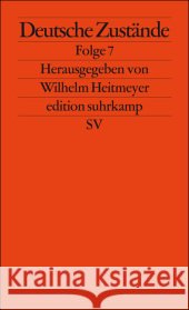 Deutsche Zustände. Folge.7 Heitmeyer, Wilhelm   9783518125526 Suhrkamp