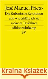 Die kubanische Revolution und wie erkläre ich sie meinem Taxifahrer : Deutsche Erstausgabe Prieto, Jose M. Lange, Susanne  9783518125595