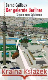 Der gelernte Berliner : Sieben neue Lektionen Cailloux, Bernd   9783518125632 Suhrkamp