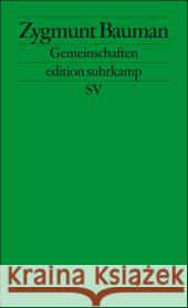 Gemeinschaften : Auf der Suche nach Sicherheit in einer bedrohlichen Welt Bauman, Zygmunt Jakubzik, Frank  9783518125656 Suhrkamp