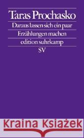 Daraus lassen sich ein paar Geschichten machen : Deutsche Erstausgabe Prochasko, Taras Weissenböck, Maria  9783518125786 Suhrkamp