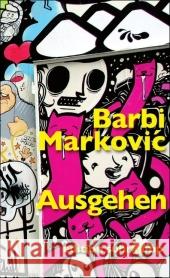 Ausgehen : Deutsche Erstausgabe Markovic, Barbara Dabic, Mascha  9783518125816