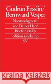 »Notstandsgesetze von Deiner Hand« : Briefe 1968/1969. Mit e. Nachbemerk. v. Felix Ensslin Ensslin, Gudrun Vesper, Bernward Harmsen, Caroline 9783518125861