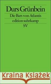 Die Bars von Atlantis : Eine Erkundung in vierzehn Tauchgängen Grünbein, Durs   9783518125984 Suhrkamp