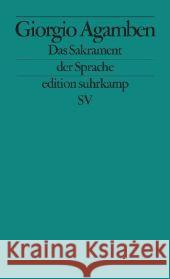 Das Sakrament der Sprache : Eine Archäologie des Eides (Homo sacer II.3). Deutsche Erstausgabe Agamben, Giorgio   9783518126066 Suhrkamp