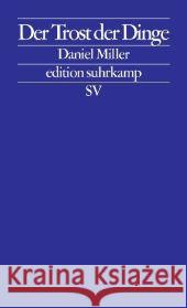 Der Trost der Dinge : Fünfzehn Porträts aus dem London von heute Miller, Daniel Jakubzik, Frank  9783518126134 Suhrkamp