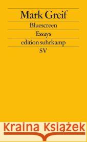 Bluescreen : Ein Argument vor sechs Hintergründen. Essays Greif, Mark 9783518126295