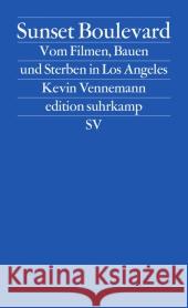 Sunset Boulevard : Vom Filmen, Bauen und Sterben in Los Angeles. Originalausgabe Vennemann, Kevin 9783518126462