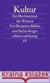 Kultur : Ein Machinarium des Wissens Bühler, Benjamin; Rieger, Stefan 9783518126509 Suhrkamp