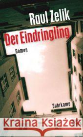 Der Eindringling : Roman. Originalausgabe Zelik, Raul 9783518126585 Suhrkamp