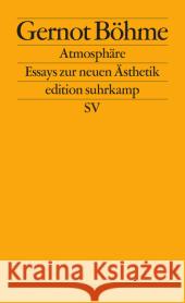 Atmosphäre : Essays zur neuen Ästhetik Böhme, Gernot 9783518126646