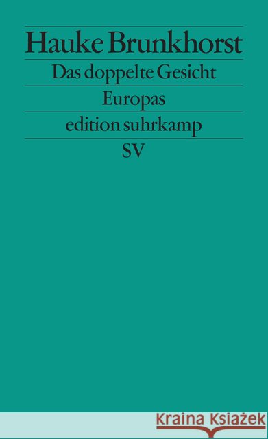 Das doppelte Gesicht Europas : Zwischen Kapitalismus und Demokratie Brunkhorst, Hauke 9783518126769 Suhrkamp