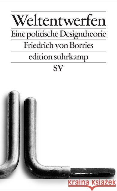 Weltentwerfen : Eine politische Designtheorie Borries, Friedrich von 9783518127346 Suhrkamp