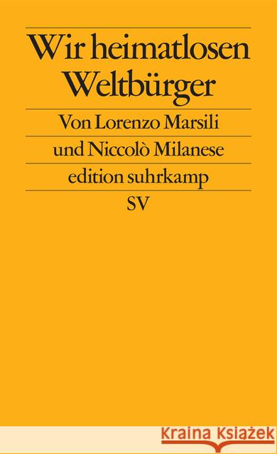 Wir heimatlosen Weltbürger Marsili, Lorenzo; Milanese, Niccolò 9783518127360 Suhrkamp