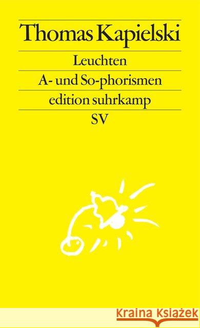 Leuchten : A- und So-phorismen Kapielski, Thomas 9783518127384 Suhrkamp