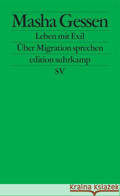 Leben mit Exil : Über Migration sprechen Gessen, Masha 9783518127438
