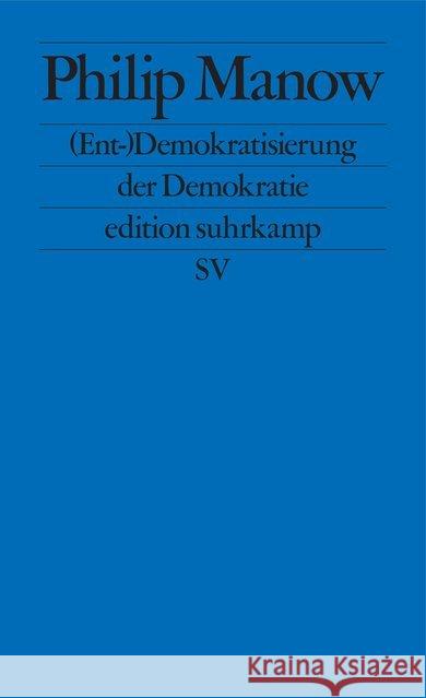 (Ent-)Demokratisierung der Demokratie Manow, Philip 9783518127537 Suhrkamp