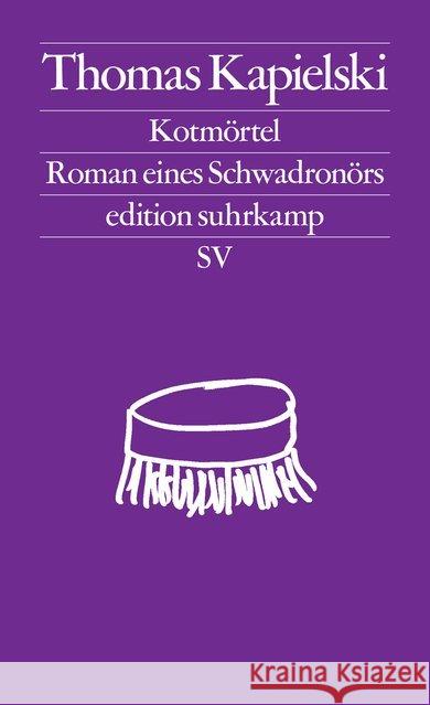 Kotmörtel : Roman eines Schwadronörs Kapielski, Thomas 9783518127599 Suhrkamp