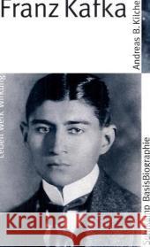 Franz Kafka : Leben, Werk, Wirkung Kilcher, Andreas B.   9783518182284 Suhrkamp
