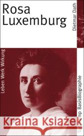 Rosa Luxemburg : Leben - Werk - Wirkung Dath, Dietmar   9783518182352 Suhrkamp