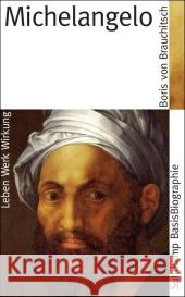 Michelangelo : Leben, Werk, Wirkung Brauchitsch, Boris von   9783518182390 Suhrkamp