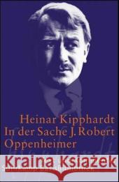 In der Sache J. Robert Oppenheimer : Text und Kommentar Kipphardt, Heinar Kugli, Ana  9783518188583