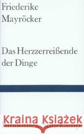 Das Herzzerreißende der Dinge : Erstausgabe Mayröcker, Friederike   9783518220481 Suhrkamp