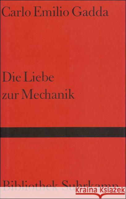 Die Liebe zur Mechanik : Roman Gadda, Carlo E. 9783518220962