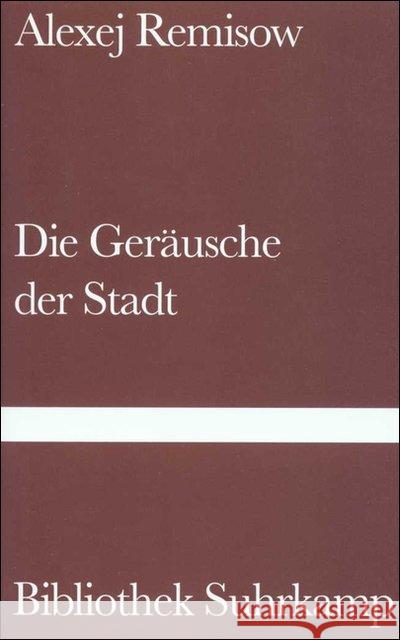 Die Geräusche der Stadt : Übers. u. Nachw. v. Ilma Rakusa Remisow, Alexej M. 9783518222041 Suhrkamp