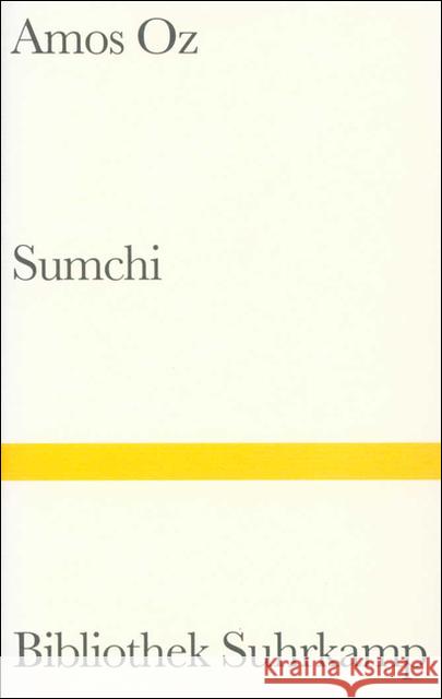 Sumchi : Eine wahre Geschichte über Liebe und Abenteuer. Aus d. Hebr. v. Mirjam Pressler Oz, Amos 9783518223475