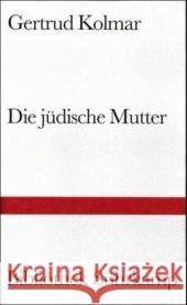 Die jüdische Mutter : Mit e. Nachw. v. Esther Dischereit Kolmar, Gertrud   9783518223703