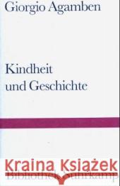 Kindheit und Geschichte : Zerstörung der Erfahrung und Ursprung der Geschichte Agamben, Giorgio Giuriato, Davide Härle, Clemens-Carl 9783518223796 Suhrkamp