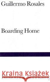 Boarding Home : Roman. Deutsche Erstausgabe Rosales, Guillermo 9783518223833 Suhrkamp