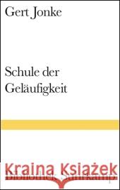 Schule der Geläufigkeit : Eine Erzählung. Mit e. Nachw. v. Jochen Jung Jonke, Gert   9783518224014