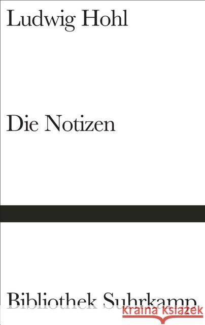 Die Notizen oder Von der unvoreiligen Versöhnung Hohl, Ludwig 9783518224830 Suhrkamp