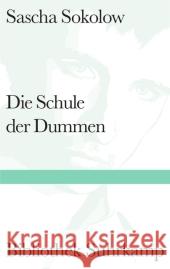 Die Schule der Dummen : Roman. Nachw. v. Iris Radisch Sokolow, Sascha 9783518240083