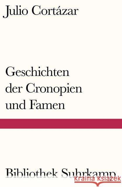 Geschichten der Cronopien und Famen : Aus dem Spanischen von Wolfgang Promies Cortazar, Julio 9783518240281